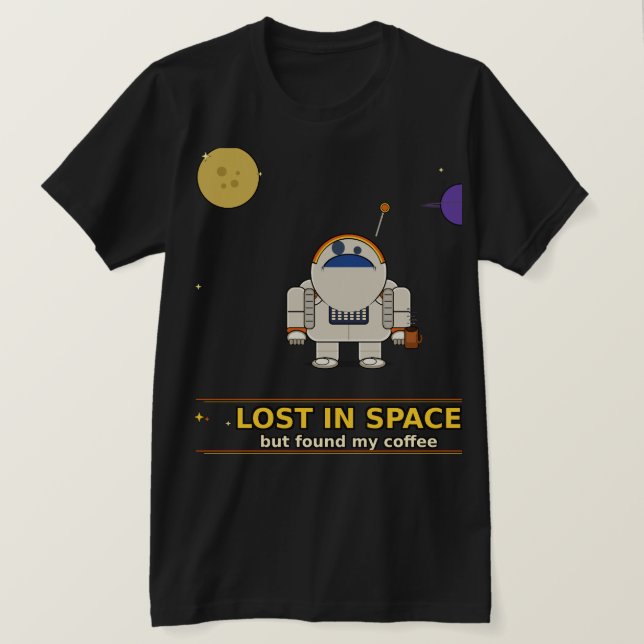 Camiseta Lost in Space But Found My Coffee | Funny Astronau (Anverso del diseño)