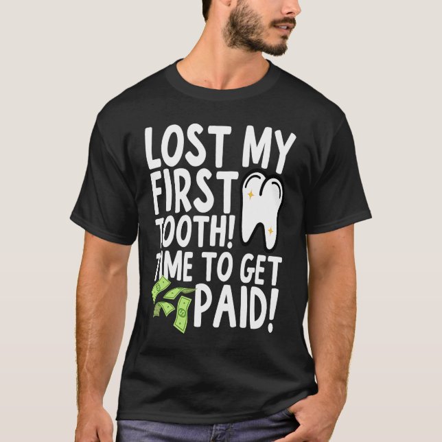 Camiseta Lost My First Tooth Time to Get Paid (Anverso)