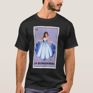 Camiseta Lotería mexicana La Quinceanera Tradicional Birthd