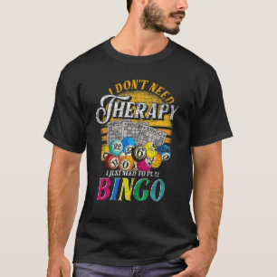 Camiseta Lotería No Necesito Terapia Solo Necesito Jugar Bi