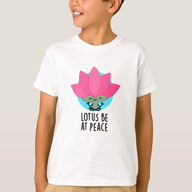 Camiseta Lotus Be En Peace Funny Plant Pun (Anverso)