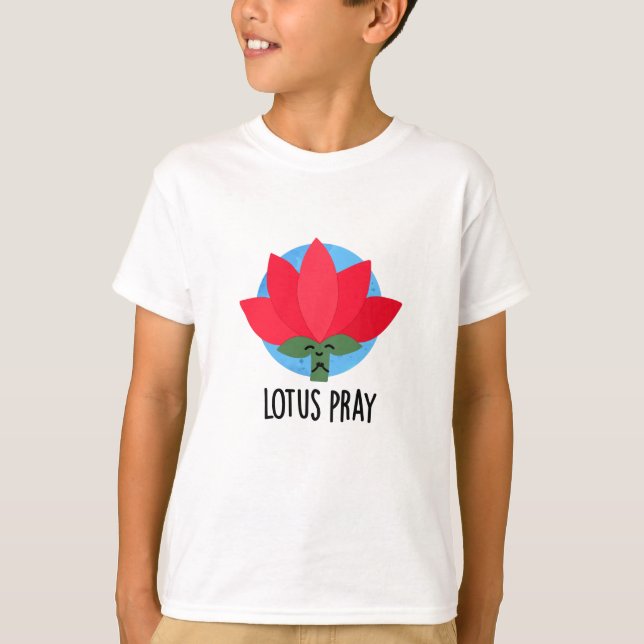 Camiseta Lotus Pray Funny Plant Pun (Anverso)