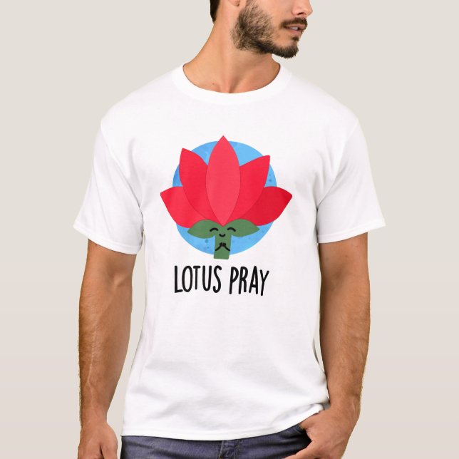 Camiseta Lotus Pray Funny Plant Pun (Anverso)