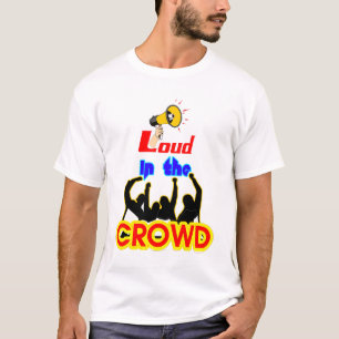 Camiseta Loud in the Crowd, Stand Out Streetwear