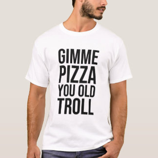 Camiseta Louie Con Gimme Pizza Tú Viejo Troll