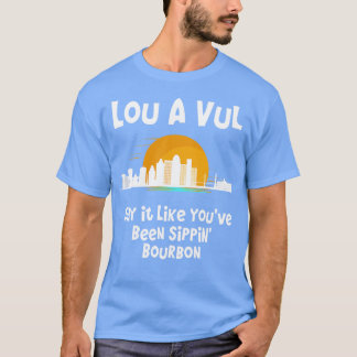 Camiseta Louisville KY dice que es como si hubieras estado 