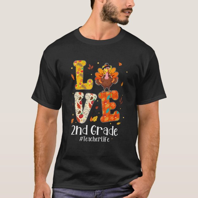 Camiseta Love 2nd Grade Teacher Life Turkey Teacher Thanksg (Anverso)