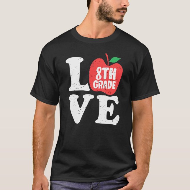 Camiseta Love 8th Grade Apple Eighth Grader Student Teacher (Anverso)
