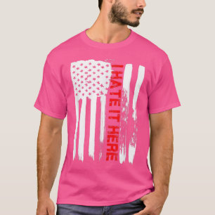 Camiseta Love America I Hate It Here TFunny USA Flag Gift