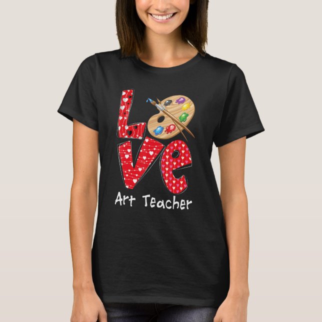 Camiseta Love Art Teacher Heart Funny Teacher Life Valentin (Anverso)
