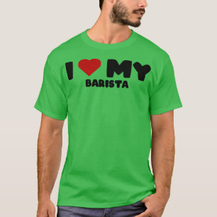 Camiseta Love Barista Fathers Day Barista