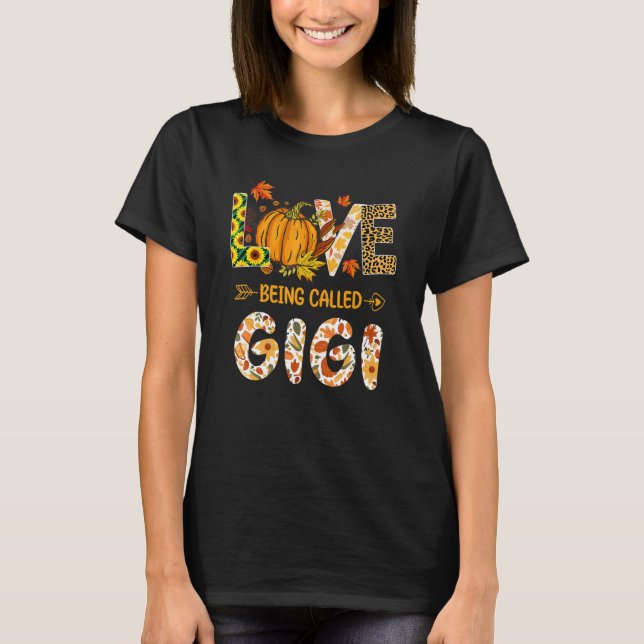Camiseta Love Being Called Gigi Pumpkin Fall Leaves Thanksg (Anverso)
