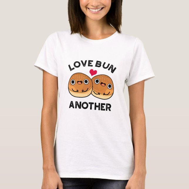 Camiseta Love Bun (un amor) Otro divertido bollo de comida (Anverso)