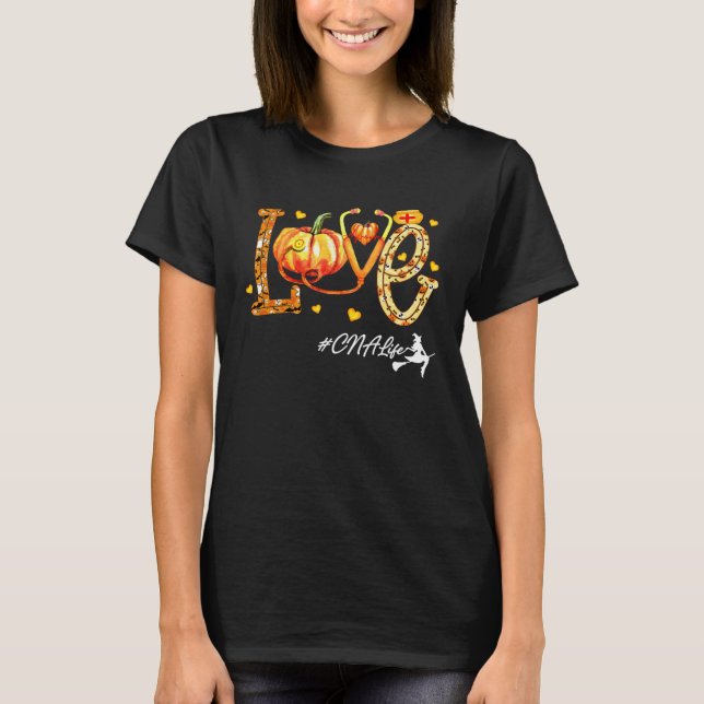 Camiseta Love CNA Life Pumpkin Fall Autumn Thanksgiving Nur (Anverso)