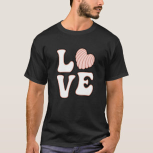 Camiseta Love Conchas Yummy Concha Pan de Dulce