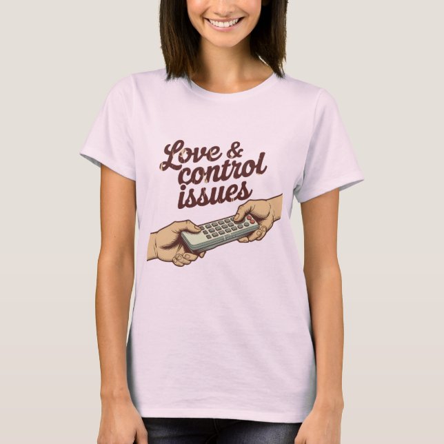 Camiseta Love & Control Issues | Funny Remote Fight Design  (Anverso)