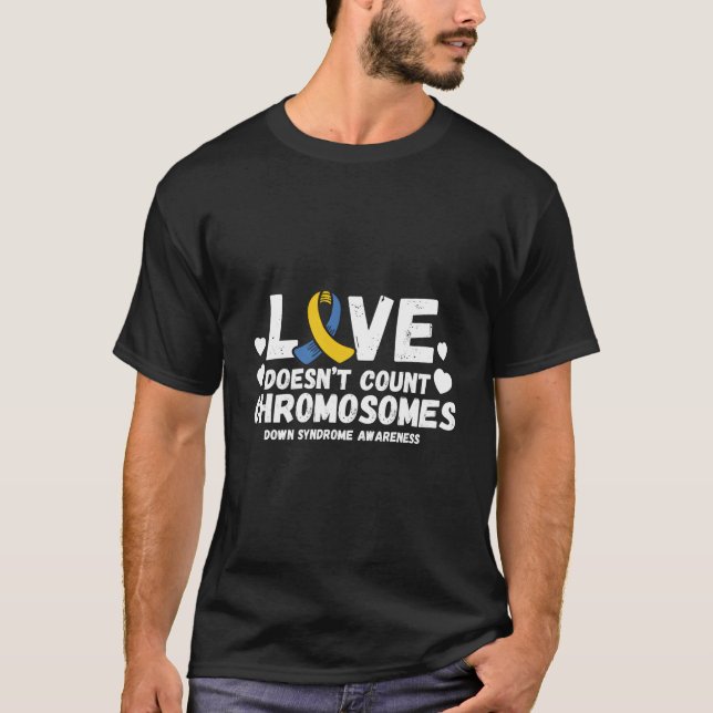 Camiseta Love Doesn'T Count Chromosomes Down Syndrome Aware (Anverso)