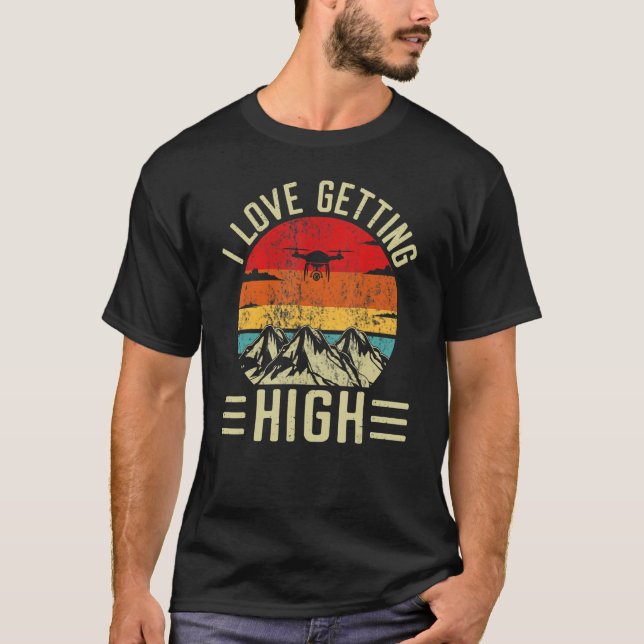 Camiseta Love Getting High Drone Pilot Remote Pilot Quadcop (Anverso)