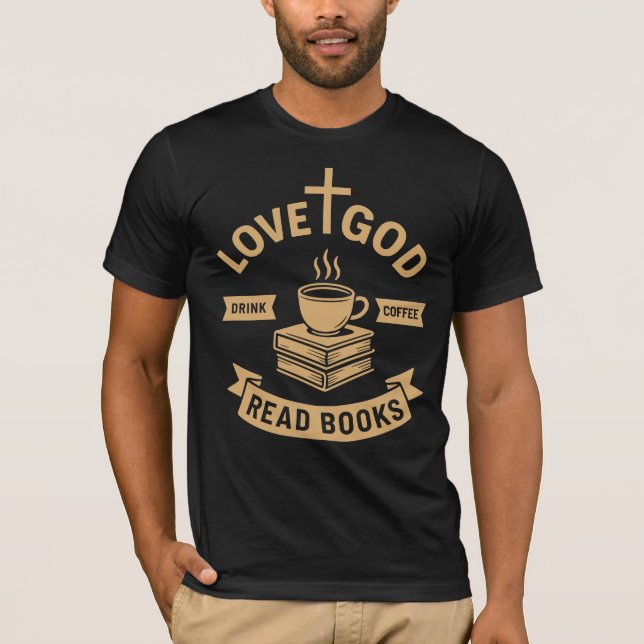 Camiseta Love God Drink Coffee Read Books Faith (Anverso)