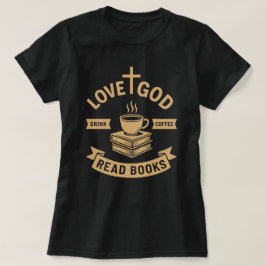 Camiseta Love God Drink Coffee Read Books Vintage Amantes