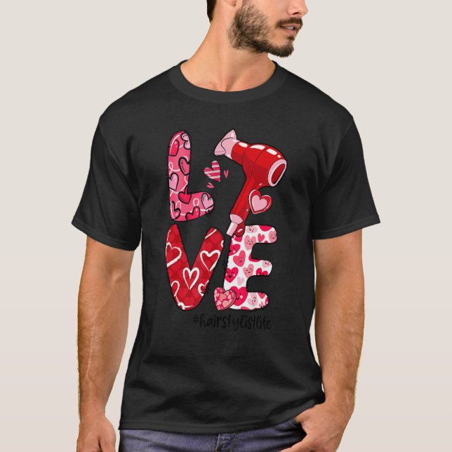 Camiseta LOVE Hair Dryer Heart Hairstylist Life Valentine's (Anverso)