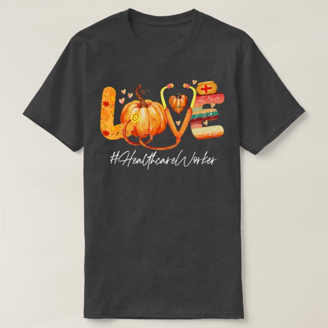 Camiseta Love Healthcare Worker Pumpkin Fall Autumn Thanksg (Diseño del anverso)