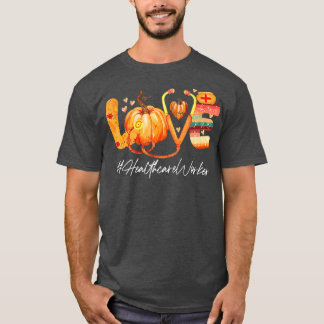 Camiseta Love Healthcare Worker Pumpkin Fall Autumn Thanksg