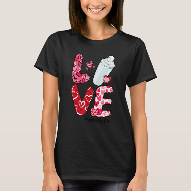 Camiseta LOVE Heart Bartender Life Valentine's Day Gifts (Anverso)
