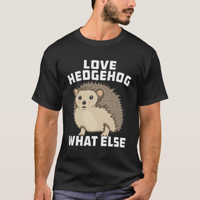 Camiseta LOVE HEDGEHOG WHAT ELSE Animal Spikes Natural Hedg (Anverso)