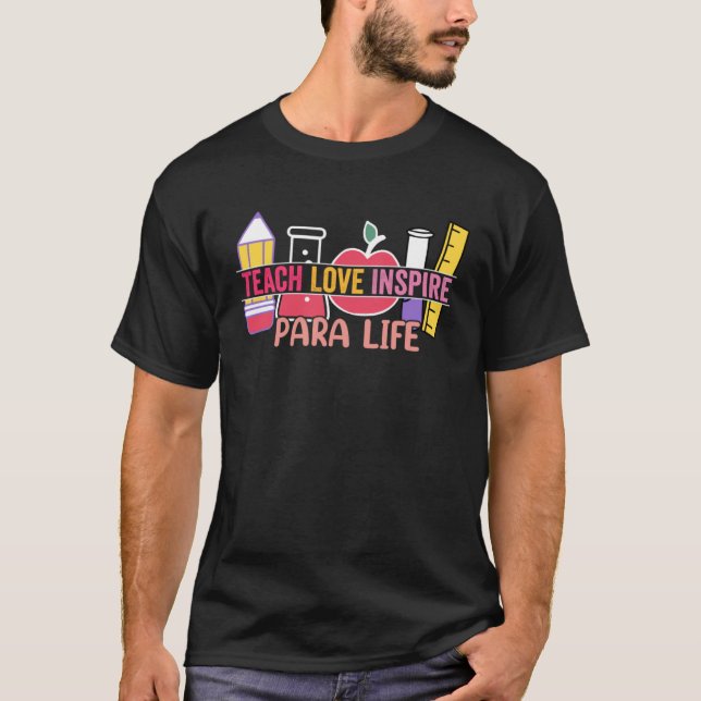 Camiseta Love Inspire Teach Para Life Paraprofessional Teac (Anverso)