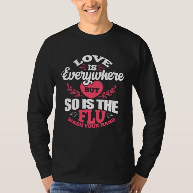 Camiseta Love Is Everywhere But So Is The Flu Valentine s D (Anverso)