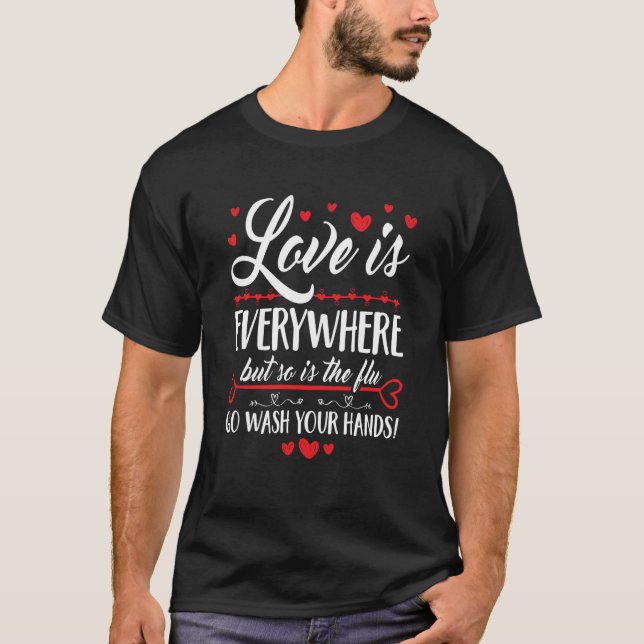Camiseta Love Is Everywhere So Is The Flu Wash Your Hands V (Anverso)