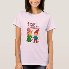 Camiseta Love Is in the Air… So Is Pollen