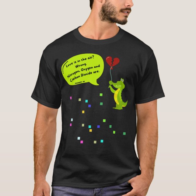 Camiseta Love is in The Air? Wrong, Nitrogen, Oxygen, Carbo (Anverso)