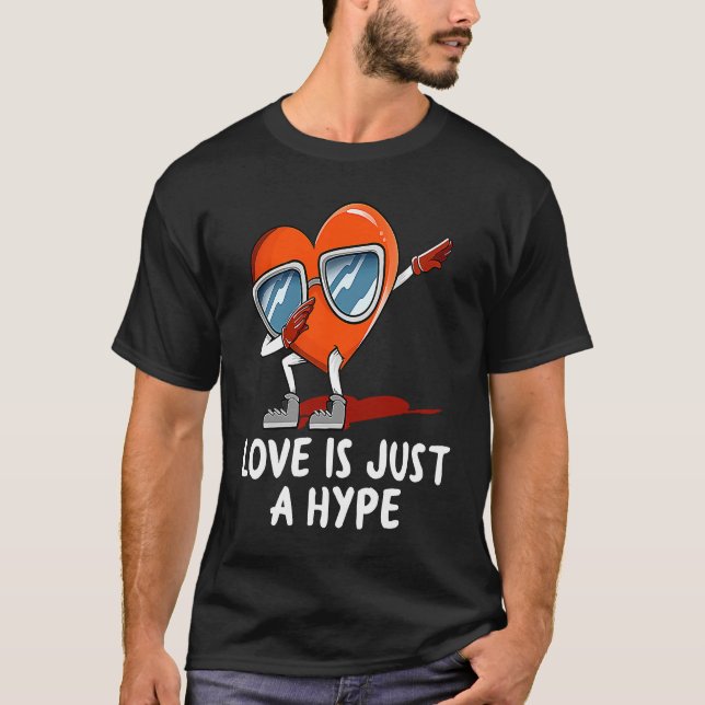 Camiseta Love Is Just a Hype  Anti Valentines Humor Heartbr (Anverso)