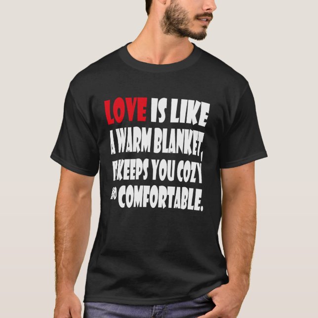 Camiseta Love is like a warm blanket it keeps you cozy & co (Anverso)