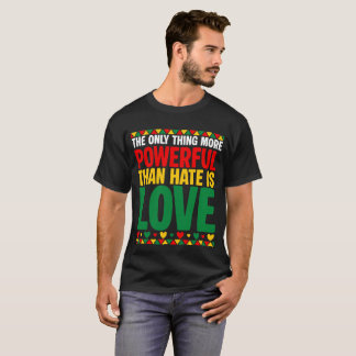 Camiseta Love Is More Powerful T-Shirt