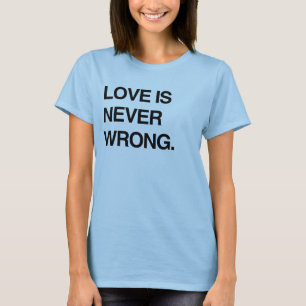 Camiseta LOVE IS NEVER WRONG