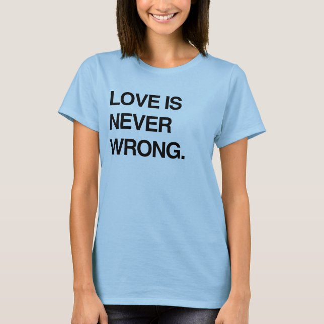Camiseta LOVE IS NEVER WRONG (Anverso)