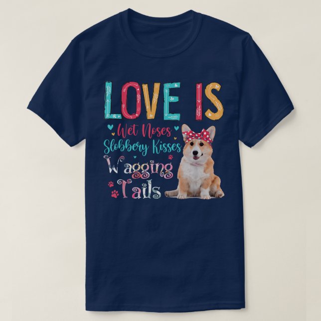 Camiseta Love Is Wet Noses Slobbery Kisses Wagging Tails Co (Diseño del anverso)