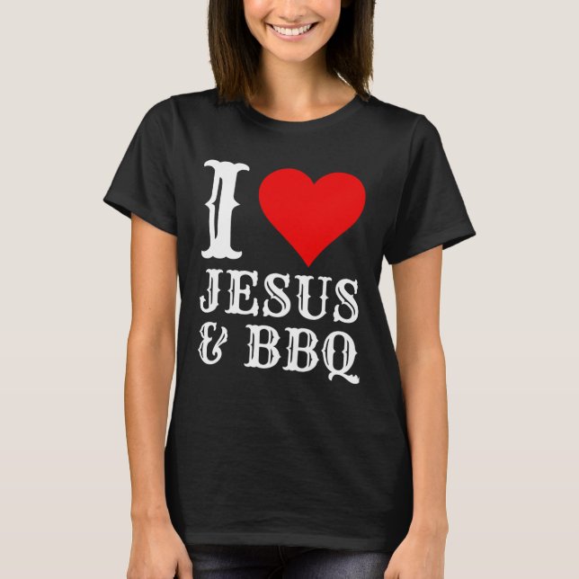Camiseta Love Jesus Bbq Orgulloso Christian Food Grill Smo (Anverso)