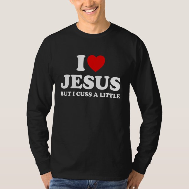 Camiseta Love Jesus But I Cuss A Little  Christians Religio (Anverso)