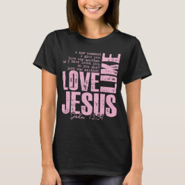 Camiseta Love Jesus Pink Faith Shirt – John 13:34