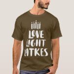 Camiseta Love Light Latkes Hanukkah<br><div class="desc">Love Light Latkes Hanukkah .</div>