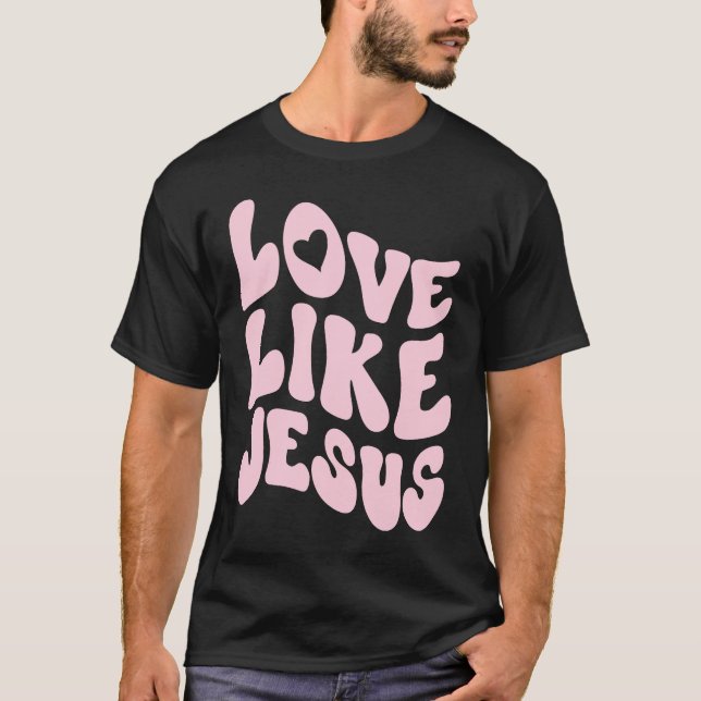 Camiseta Love Like Jesus Positive Catholic Preppy Retro Chr (Anverso)