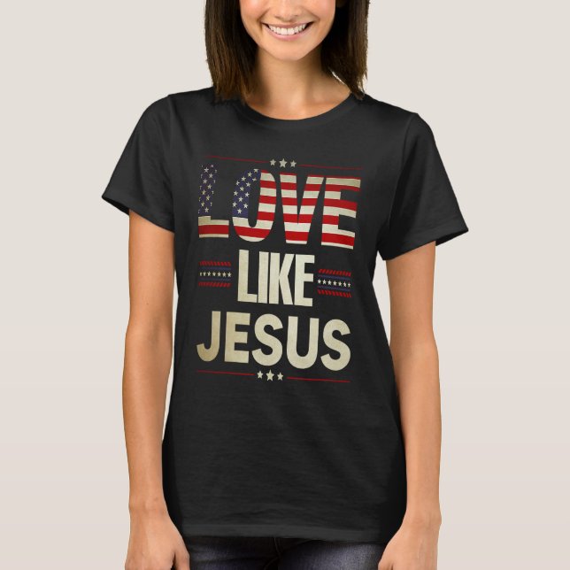 Camiseta Love Like Jesus Religious Christian American Flag  (Anverso)