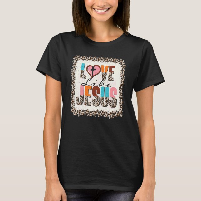 Camiseta Love Like Jesus Religious God Christian Words On B (Anverso)