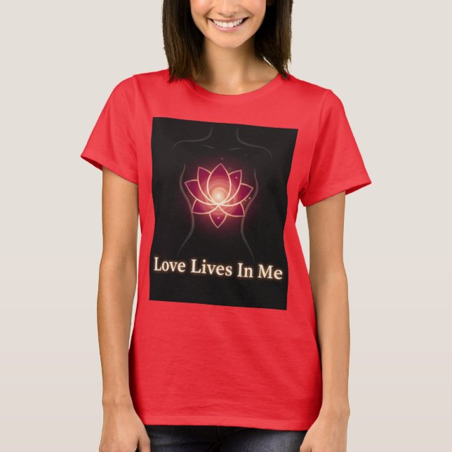 CAMISETA LOVE LIVES IN ME, RIGHT NOW (Anverso)