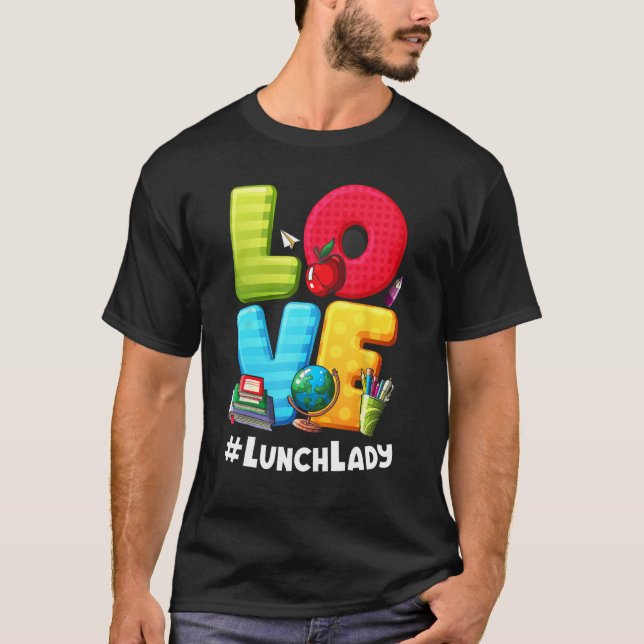Camiseta Love Lunch Lady Appreciation Back To School (Anverso)