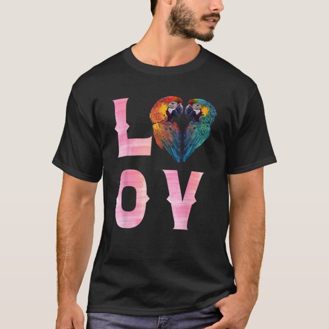Camiseta LOVE Macaws and Macaw Parrots Bird  Parrot Owners (Anverso)